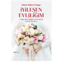 Hatice Kubra Tongar: Iyilesen Evliligim