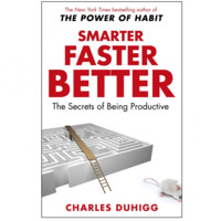 Charles Duhigg: Smarter Faster Better: The Secrets of Being Productive