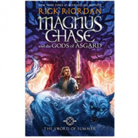 Rick Riordan: Magnus Ghase and the Gods of Asgard. The Sword of Summer