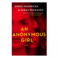 Greer Hendricks &amp; Sarah Pekkanen: An Anonymous Girl