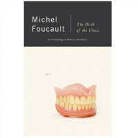 Michel Foucalt: The birth of the Clinic