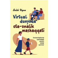 Solih Uyan: Virtual dunyoda ota-nalik mashaqqati