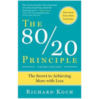 Richard Koch: The 80/20 Principle. The Secret to Achieving More with Less