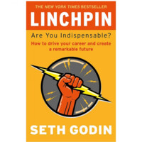 Seth Godin: Linchpin. Are You Indispensable?