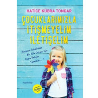 Hatice Kubra Tongar: Cocuklarimizla Itismeyelim Iletiselim