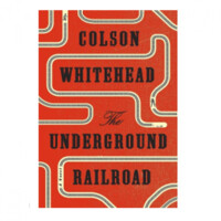 Colson Whitehead: The Underground Railroad