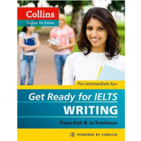 Fiona Aish, Jo Tomlinson: Get Ready for IELTS Writing. Pre-intermediate A2+