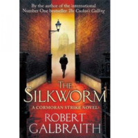 Robert Galbraith: The Silkworm (A Cormoran Strike Novel)