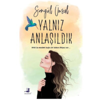 Songul Unsal: Yalniz Anlasildik