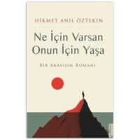 Hikmat Anil O'ztekin: Ne İçin Varsan Onun İçin Yaşa