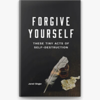 Jared Singer: Forgive yourself. These tiny acts of self-destruction