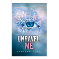 Tahereh Mafi: Unravel Me