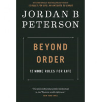 Jordan B. Peterson: Beyond Order: 12 More Rules for Life