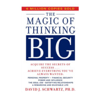 David J.Schwartz: The Magic of thinking big acquire the secrets of success achieve everything you've  always wanted