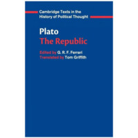 Plato the Republic. Cambridge Texts in the History of Political Thought