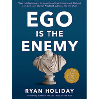 Ryan Holiday: Ego Is the Enemy