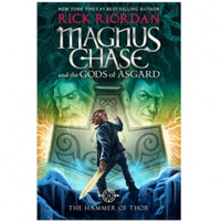 Rick Riordan: Magnus Ghase and the Gods of Asgard. The Hammer of Thor