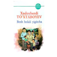 Xudoyberdi To‘xtaboyev: Besh bolali yigitcha (Global books)