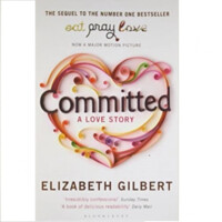 Elizabeth Gilbert: Committed: A Love Story