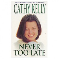 Cathy Kelly: Never too late (used)