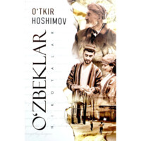 O‘tkir Hoshimov: O'zbeklar (Nurli dunyo)