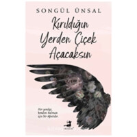 Songul Unsal: Kuruldigin Yerden Cucek Acacaksin