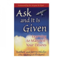 Esther Hicks, Jerry Hicks: Ask and It Is Given(Learning to Manifest Your Desires)