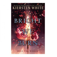 Kiersten White: Bright We Burn (And I Darken)