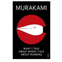 Haruki Murakami: What I Talk About When I Talk About Running