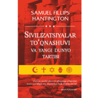 Samuel Fillips Hantington: Sivilizatsiyalar to'qnashuvi va yangi dunyo tartibi