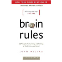 John Medina: Brain Rules 12 Principles for Surviving and Thriving at Work, Home, and School