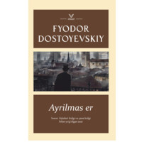 Fyodor Dostoyevskiy: Ayrilmas Er