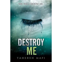 Tahereh Mafi: Destroy Me