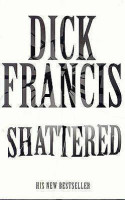 Dick Francis: Shattered (used)