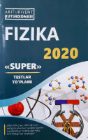 Физика 2020 "Супер" тестлар тўплами-ASAXIY UZ