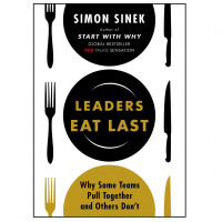 Simon Sinek: Leaders eat last. Why some teams pull together and others don't