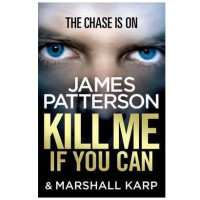 James Patterson, Marshall Karp: Kill me if you can (used)