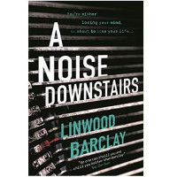 Linwood Barclay: A Noise Downstairs (used)