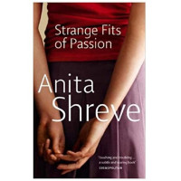 Anita Shreve: Strange Fits of Passion (used)