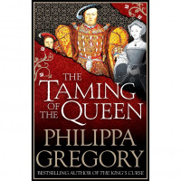 Philippa Gregory: The Taming of the Queen