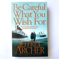 Jeffrey Archer: Be careful what you wish for