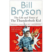 Bill Bryson: The life and Times of the Thunderbolt kid (used)