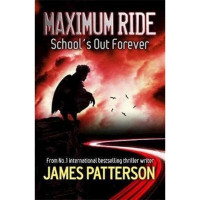James Patterson: Maximum Ride: School's out forever (used)
