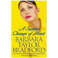 Barbara Taylor Bradford: A Sudden Change of Heart (used)