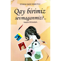 Ethem Emin Nemutlu: Qay birimiz sevmaganmiz