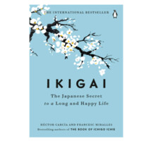 Hector Garcia, Francesc Miralles: IKIGAI: The Japanese Secret to a Long and Happy Life (soft cover)