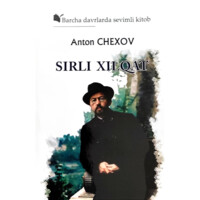 Anton Chexov: Sirli xilqat