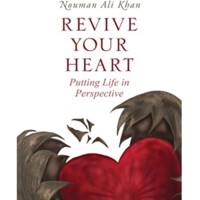 Nouman Ali Khan: Revive Your Heart. Putting Life in Perspective