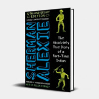 Sherman Alexie: The Absolutely True Diary of a Part-Time Indian - 10th Anniversary Edition