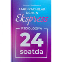 L. Usacheva, N. Ubaydullayeva: Tarbiyachilar uchun ekspress psixologiya 24 soatda